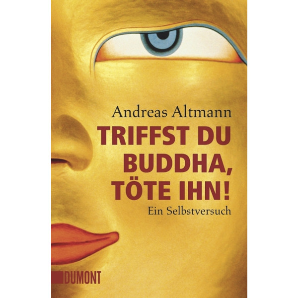 TRIFFST DU BUDDHA, TÖTE IHN! - Reisebericht Ansicht 1