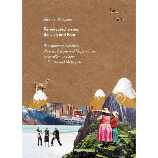 REISEDEPESCHEN AUS BOLIVIEN UND PERU - Reisebericht Ansicht 1