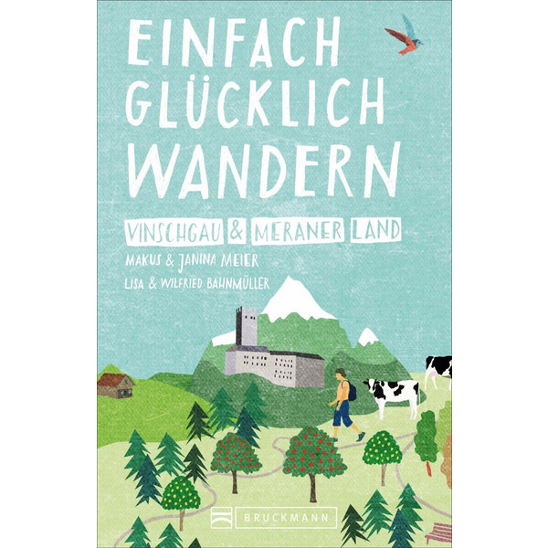 EINFACH GLÜCKLICH WANDERN - VINSCHGAU UND MERANER LAND - Wanderführer Ansicht 1