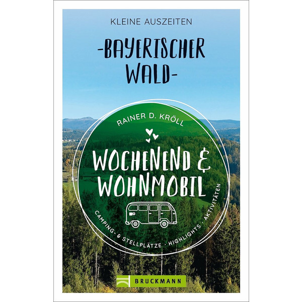 WOCHENEND UND WOHNMOBIL - KLEINE AUSZEITEN BAYERISCHER WALD - Reiseführer Ansicht 1