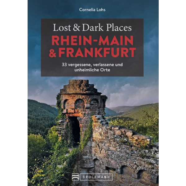 LOST & DARK PLACES RHEIN-MAIN UND FRANKFURT - Reiseführer Ansicht 1