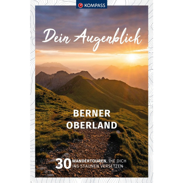 KOMPASS DEIN AUGENBLICK BERNER OBERLAND - Wanderführer Ansicht 1