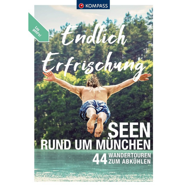 ENDLICH ERFRISCHUNG - SEEN RUND UM MÜNCHEN - Gewässerführer