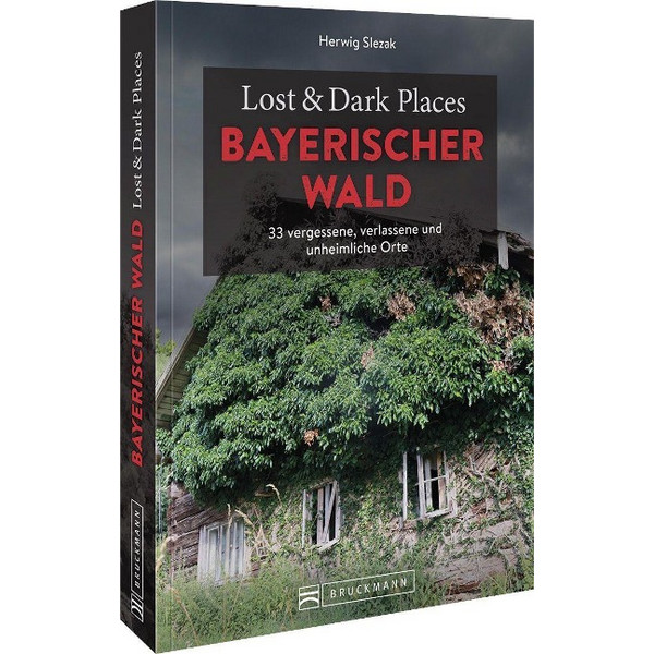 LOST & DARK PLACES BAYERISCHER WALD - Reiseführer Ansicht 1