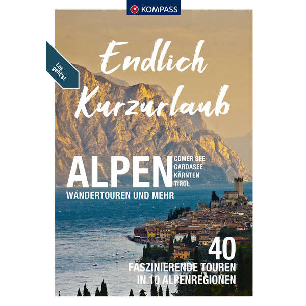 ENDLICH KURZURLAUB - ALPEN - Wanderführer