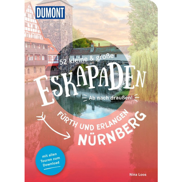 KLEINE & GROßE ESKAPADEN NÜRNBERG, FÜRTH UND ERLANGEN - Reiseführer