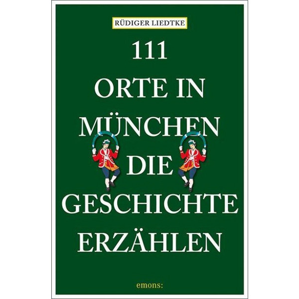 ORTE IN MÜNCHEN, DIE GESCHICHTE ERZÄHLEN - Reiseführer